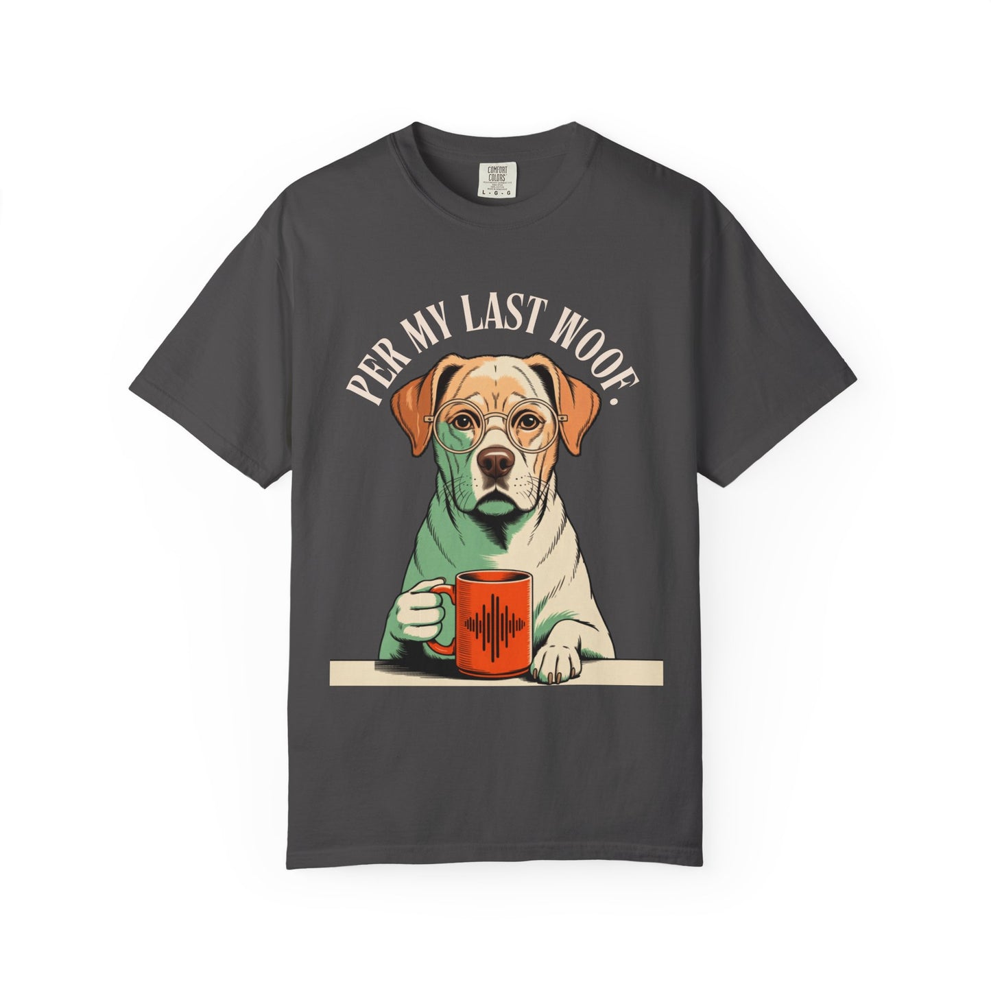 Per My Last Woof - Colorful Labrador Unisex Garment-Dyed T-shirt