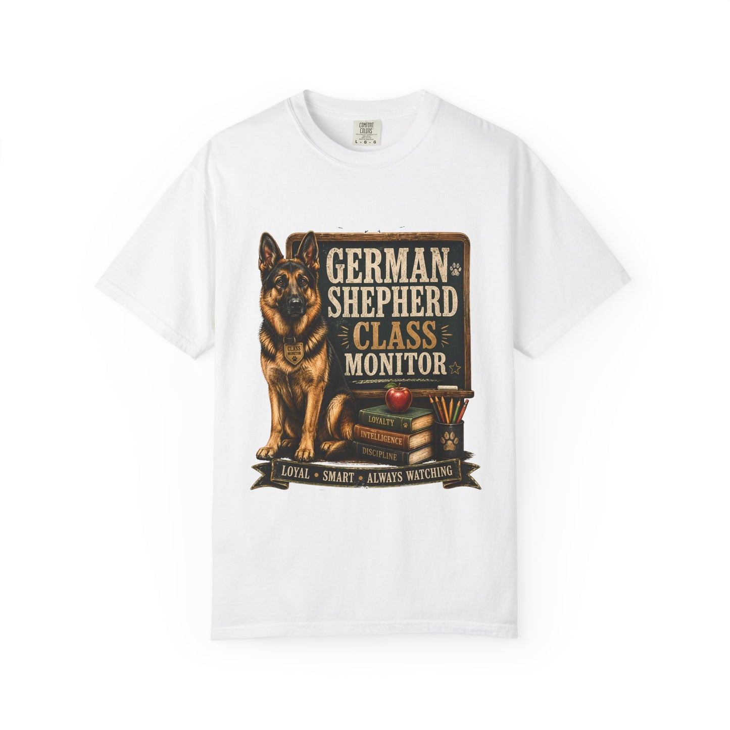 German Shepherd Class Monitor T-Shirt – "Loyal • Smart • Always Watching" Dog Lover Tee