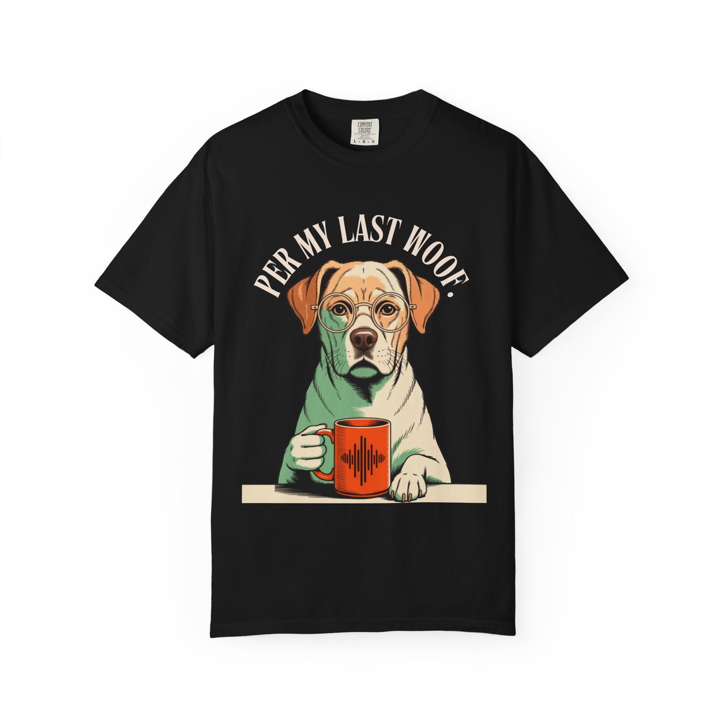 Per My Last Woof - Colorful Labrador Unisex Garment-Dyed T-shirt