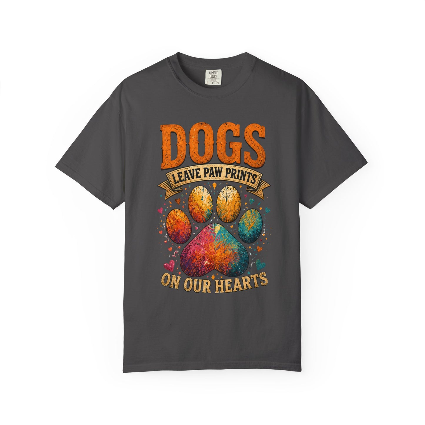 Dogs Leave Paw Print On Our Hearts - Unisex Garment-Dyed T-shirt