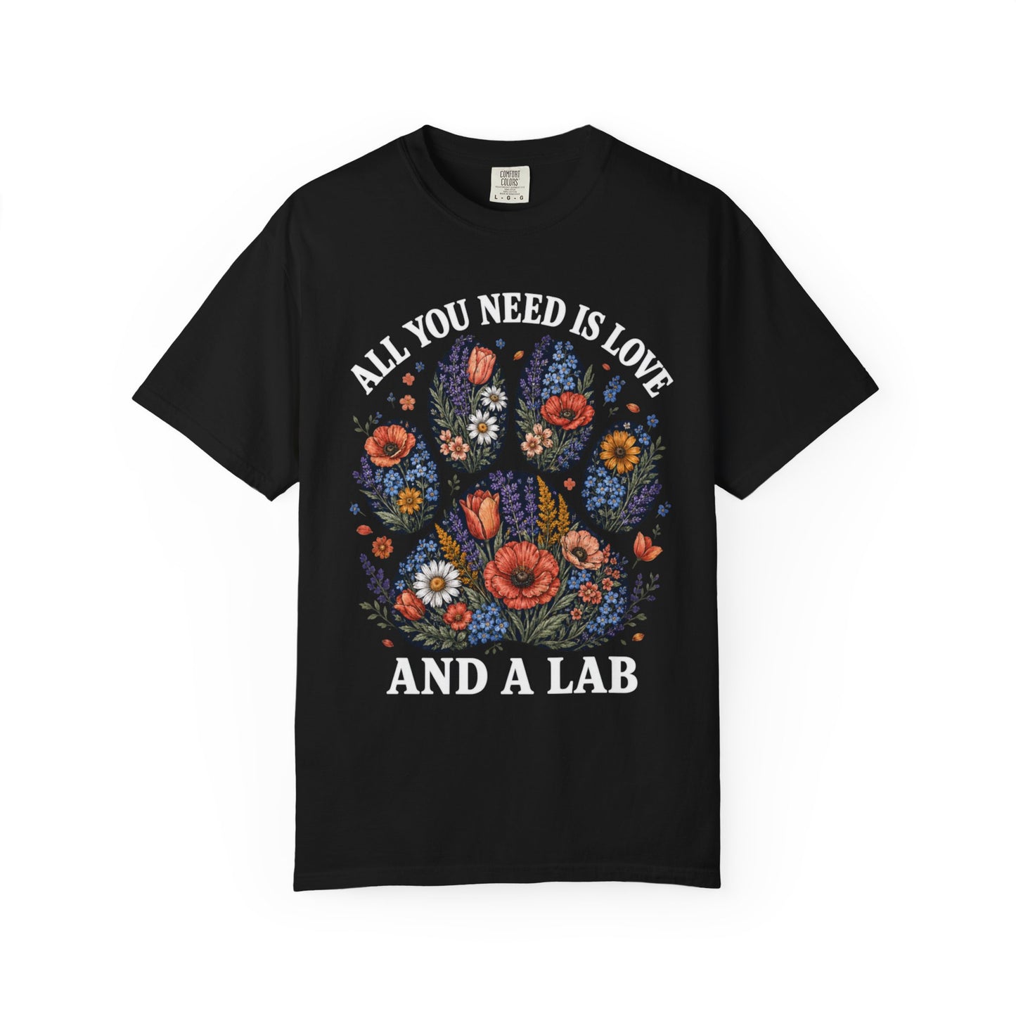 All You Need Is Love And A Lab - Unisex Garment-Dyed T-shirt