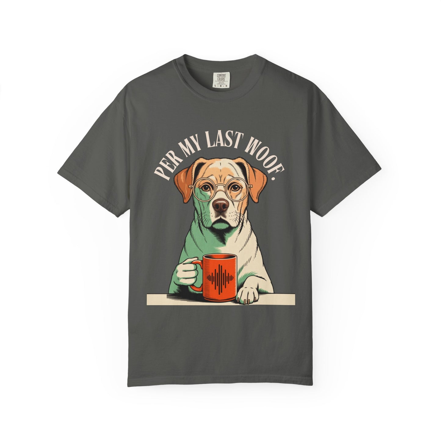 Per My Last Woof - Colorful Labrador Unisex Garment-Dyed T-shirt