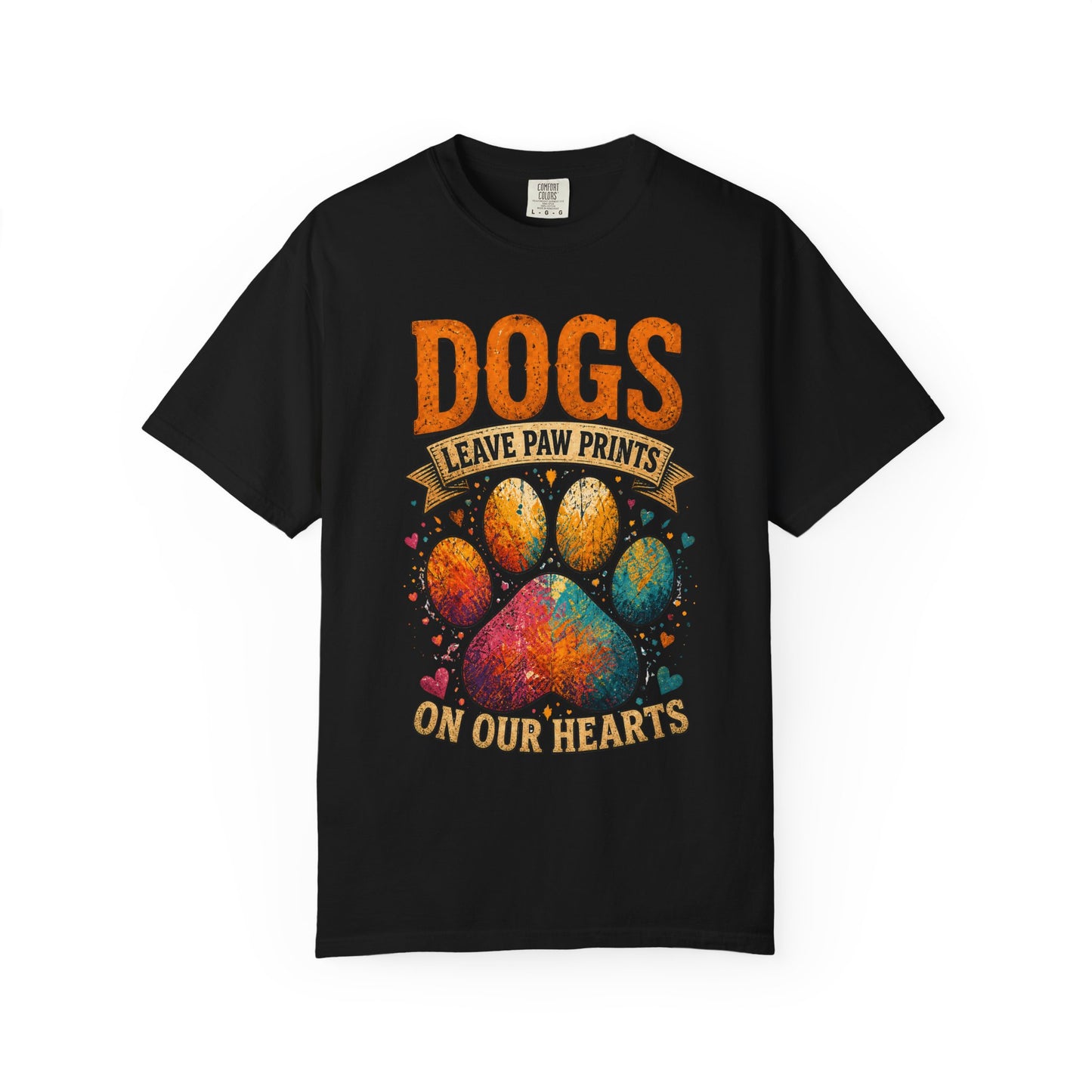 Dogs Leave Paw Print On Our Hearts - Unisex Garment-Dyed T-shirt