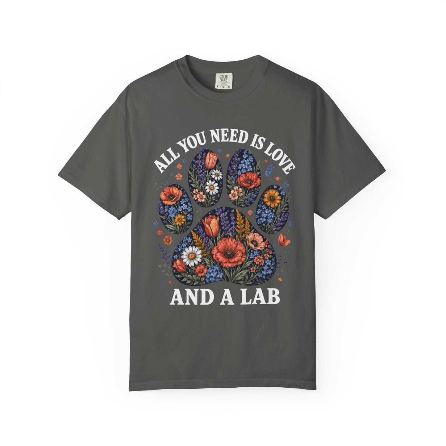 All You Need Is Love And A Lab - Unisex Garment-Dyed T-shirt