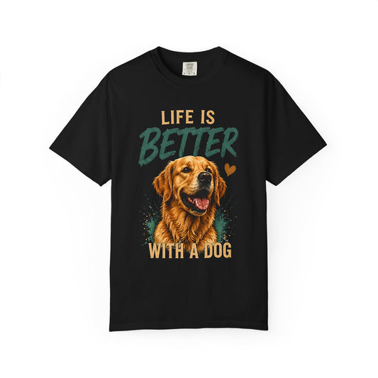 Life Is Better With A Dog - Golden Retriever - Unisex Garment-Dyed T-shirt